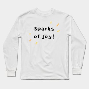 Sparks of Joy! - Black Text Long Sleeve T-Shirt